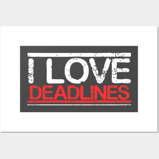 Funny Work Motivation T shirt I Love Deadline Posters and Art